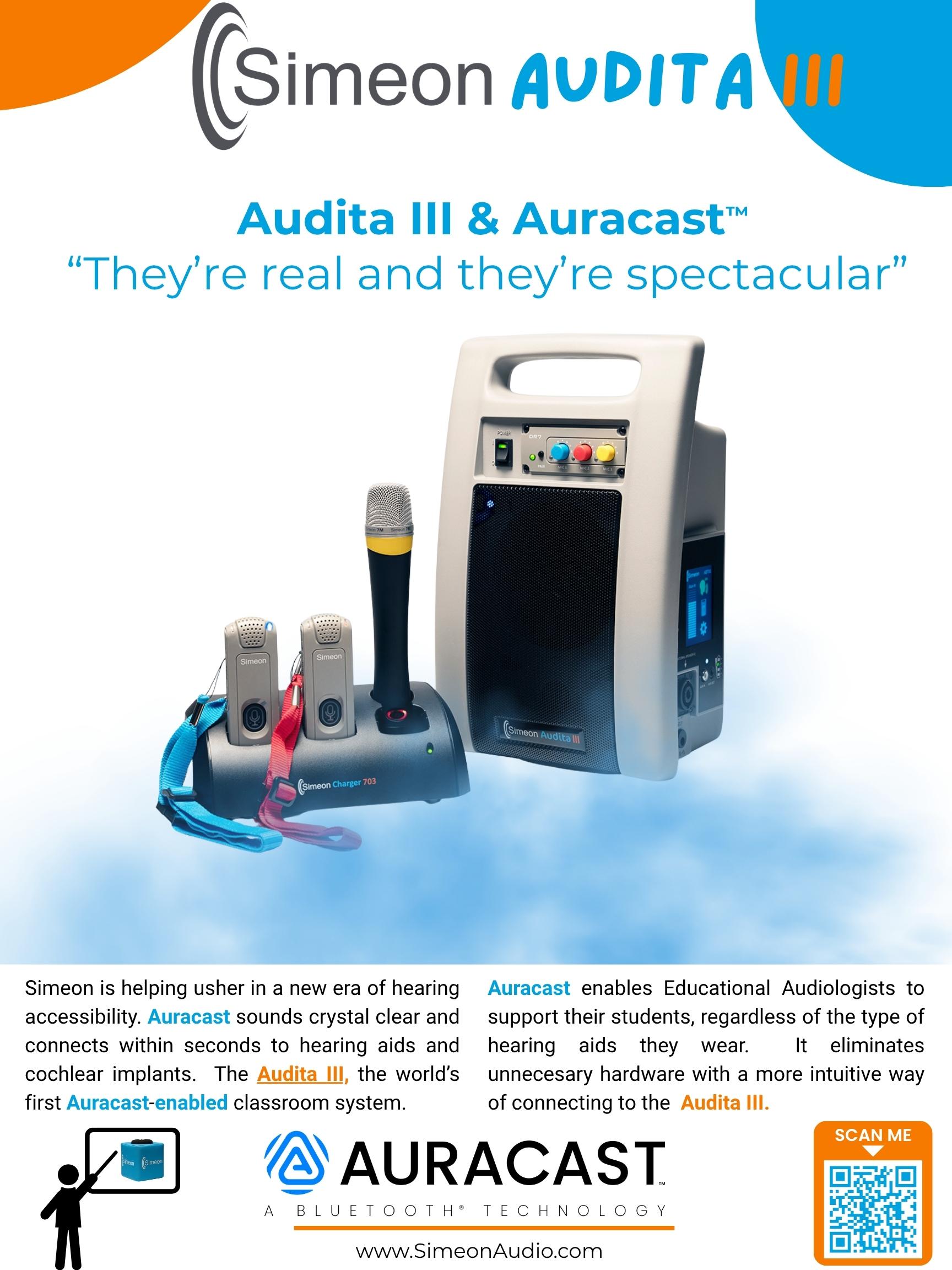 This ad was submitted for the 2026 winter Educational Audiology newsletter.  Text: Audita III & Auracast 
“They’re real and they’re spectacular”

Simeon is helping usher in a new era of hearing accessibility. Auracast sounds crystal clear and connects within seconds to hearing aids and cochlear implants.  The Audita III, the world’s first Auracast-enabled classroom system.